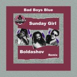 Bad Boys Blue - Sunday Girl (Boldashov Remix)