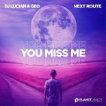 DJ Lucian feat. Geo x Next Route - You Miss Me