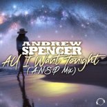 Andrew Spencer - All I Want Tonight (ANSP Extended Mix)