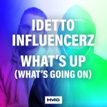 Idetto, Influencerz - What's Up (What's Going On)