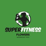 SuperFitness - Flowers (Instrumental Workout Mix 134 bpm)