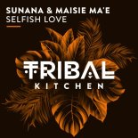 SUNANA & Maisie Ma'e - Selfish Love (Extended Mix)