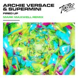 Archie Versace & Supermini - Fired Up (Mark Maxwell Extended Remix)