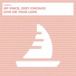 HP Vince & Joey Chicago - Give Me Your Love (Original Mix)