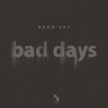 Brod-Sky - Bad Days