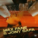Max Fane & Jony Safa - Without Your Love