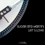 Sugar & Martini - Let's Love (Original Mix)