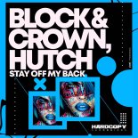 Block & Crown & Hutch - Stay Off My Back (Original Mix)