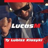 LucasM - Ty Lubisz Klasyki (Radio Edit)