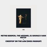 Metro Boomin, The Weeknd, 21 Savage x Wax Motif - Creepin' on the low (Sheg Mashup)