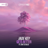 Jade Key Feat. She Is Jules - Gets Better (Extended Mix)