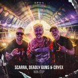 Scarra & Deadly Guns & Cryex - Non Stop (Original Mix)