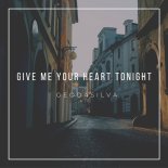 Geo Da Silva - Give Me Your Heart Tonight