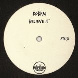 ROBPM - Believe It (Original Mix)