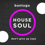 Bantuga - Don't Give Up (Original Mix)