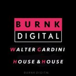 Walter Gardini - House & House (Original Mix)