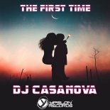 DJ Casanova - The First Time (Original Mix)