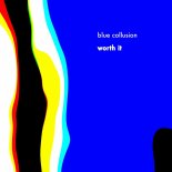 Blue Collusion - Worth It (Original Mix)