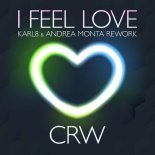 CRW - I Feel Love (Karl8 & Andrea Monta Rework Extended)