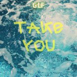 GLF - Take You (Original Mix)