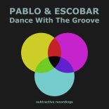 Pablo & Escobar - Dance With The Groove (Extended Mix)