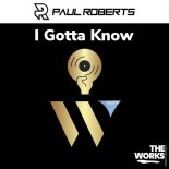Paul Roberts - I Gotta Know (Original Mix)
