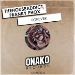 TheHouseAddict & Franky Phox - Forever (Original Mix)