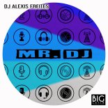 DJ Alexis Freites - Mr. DJ (Original Mix)