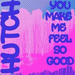 Hutch - You Make Me Feel So Good (Original Mix)