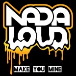 NADA LOUD - Make You Mine (Original Mix)