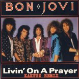 Bon Jovi - Livin' On A Prayer (KaktuZ RemiX)