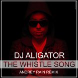 Dj Aligator - The Whistle Song (Andrey Rain Remix)