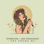 Superfunk & Sem Thomasson - The Young MC (Edit)