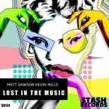 Matt Dawson & Kevin Mills - LOST IN THE MUSIC (Original Mix)