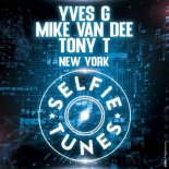 Tony T, Mike Van Dee, Yves G - New York (Radio Edit)