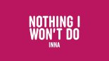 INNA - Nothing I Won't Do