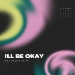 Max Oazo & Ojax - I'll Be Okay