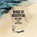 Word Of Mouth UK - Walk Away (Original Mix)