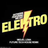Outwork ft Mr Gee - Elektro (Miguel Lema Remix)