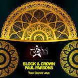 Block & Crown, Paul Parsons - Your Doctor Love (Original Mix)