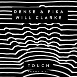 Dense & Pika, Will Clarke - Touch (Original Mix)