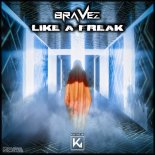 BRAVEZ - Like A Freak