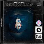 Bogar Uriel - I Need To Follow (Extended Mix)