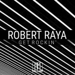 Robert Raya - Get Rockin' (Original Mix)