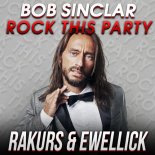 Bob Sinclar - Rock This Party (RAKURS & EwellicK RADIO REMIX)