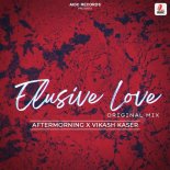 Aftermorning X Vikash Kaser - Elusive Love (Original Mix)