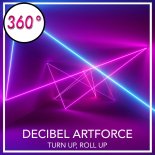 Decibel Artforce - Turn Up, Roll Up (Club Mix)