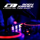 Andy Jornee & Trance Girl - Fade Away (U7Uplift Edit)