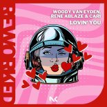 Woody Van Eyden & Rene Ablaze & Cari - Lovin' You