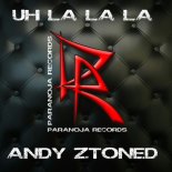Andy Ztoned - Uh La La La (Extended Mix)